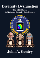 Diversity Dysfunction: The Dei Threat to National Security Intelligence 168053565X Book Cover