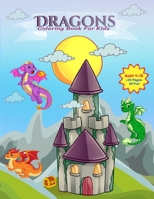 Dragons: A Coloring Book for Kids: A Dragon Fantasy Coloring Book For Kids Ages 4 To 12 B08MW2BMR7 Book Cover