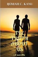 The Truth About Us: A novella 1497502829 Book Cover