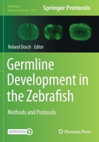 Germline Development in the Zebrafish: Methods and Protocols 1071609726 Book Cover