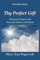 Thy Perfect Gift: Profound Prayers and Powerful Words of Wisdom 1484124758 Book Cover