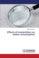 Effects of materialism on tattoo consumption 3330332743 Book Cover