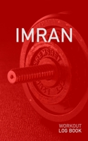 Imran: Blank Daily Health Fitness Workout Log Book Track Exercise Type, Sets, Reps, Weight, Cardio, Calories, Distance & Time Record Stretches Warmup Cooldown & Water Intake Personalized First Name In 1655259644 Book Cover