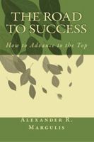 The Road to Success: How to Advance to the Top 1607851970 Book Cover