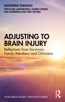 Adjusting to Brain Injury: Reflections from Survivors, Family Members and Clinicians 0367629291 Book Cover