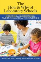 The How and Why of Laboratory Schools: Innovations and Success Stories in Teacher Preparation and Student Learning 1975506294 Book Cover