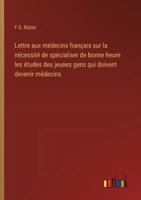 Lettre aux médecins français sur la nécessité de spécialiser de bonne heure les études des jeunes gens qui doivent devenir médecins 3385097126 Book Cover