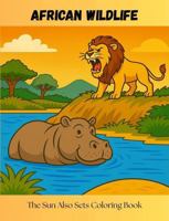 African Wildlife: The Sun Also Sets Coloring Book B0F9W755B1 Book Cover