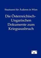 Die Österreichisch-Ungarischen Dokumente zum Kriegsausbruch 386382704X Book Cover