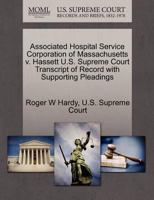 Associated Hospital Service Corporation of Massachusetts v. Hassett U.S. Supreme Court Transcript of Record with Supporting Pleadings 1270322575 Book Cover