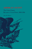 America's Ascent: The United States Becomes a Great Power, 1880-1914 087580070X Book Cover