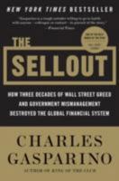 The Sellout: How Three Decades of Wall Street's Greed and Stupidity Destroyed America's Dominance of the Global Financial System 0061697168 Book Cover