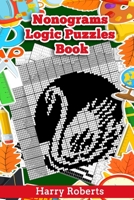 Nonograms Logic Puzzles Book: Small to Large Japanese Crossword Puzzles Take You to Magic Picture Worlds 1653635584 Book Cover