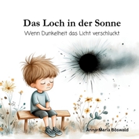 Das Loch in der Sonne: Wenn Dunkelheit das Licht verschluckt (German Edition) 376939979X Book Cover