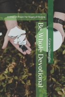 Be Whole Devotional : 14 Days of Prayer for Stages of Healing 1653459085 Book Cover