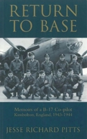 Return to Base: Memoirs of a B-17 Copilot Kimbolton, England, 1943-1944 1574271466 Book Cover