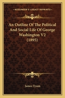 An Outline Of The Political And Social Life Of George Washington V2 1166482928 Book Cover