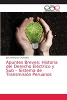 Apuntes Breves: Historia del Derecho Eléctrico y Sub - Sistema de Transmisión Peruanos 6203040010 Book Cover