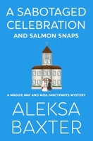 A Sabotaged Celebration and Salmon Snaps 195090265X Book Cover