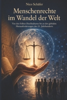 Menschenrechte im Wandel der Welt: Von den frühen Hochkulturen bis zu den globalen Herausforderungen des 21. Jahrhunderts (German Edition) B0GZF3M9GX Book Cover