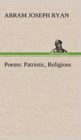 Poems Patriotic and Religious 1512285420 Book Cover