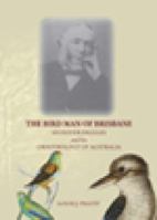 The Bird Man of Brisbane: Silvester Diggles and his Ornithology of Australia 1921555629 Book Cover