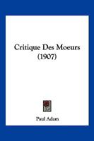 Critique Des Moeurs (1907) 1167622677 Book Cover