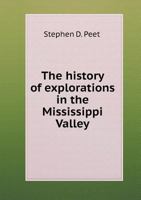 The History of Explorations in the Mississippi Valley 1376657228 Book Cover