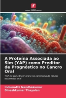 A Proteína Associada ao Sim (YAP) como Preditor de Prognóstico no Cancro Oral (Portuguese Edition) 6209490018 Book Cover