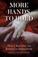 More Hands to Hold: How I Survived the Sandwich Generation 1543002366 Book Cover