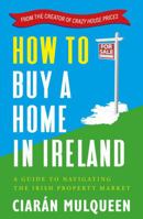 How to Buy a Home in Ireland 1399716921 Book Cover
