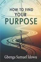 How to Find Your Purpose B0C2RVLSFQ Book Cover