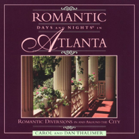 Romantic Days and Nights in Atlanta, 2nd: Romantic Diversions in and around the City 0762702028 Book Cover