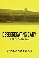 Desegregating Cary 0578046245 Book Cover