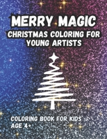Merry Magic: Christmas Coloring for Young Artists: Coloring Book for Kids age 4+ B0CL6GRR2W Book Cover