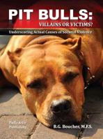 Pit Bulls: Villains or Victims? 1481087096 Book Cover