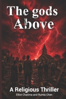 The gods Above: A Religious Thriller 1763593363 Book Cover