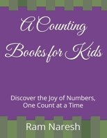 A Counting Books for Kids: Discover the Joy of Numbers, One Count at a Time B0DPZQG7N9 Book Cover