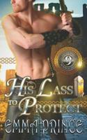 His Lass to Protect 1730877605 Book Cover