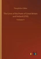 The Lives of the Poets of Great Britain and Ireland (1753) (Complete) 3734019109 Book Cover