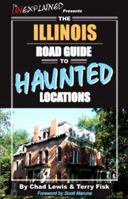 The Illinois Road Guide to Haunted Locations 0976209950 Book Cover