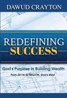 Redefining Success: God's Purpose in Building Wealth 0997625627 Book Cover