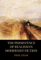 The Persistence of Realism in Modernist Fiction 100922316X Book Cover
