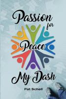 Passion for Peace/My Dash 1480977756 Book Cover