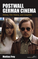 Postwall German Cinema: History, Film History and Cinephilia 1782389024 Book Cover