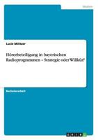 Hörerbeteiligung in bayerischen Radioprogrammen - Strategie oder Willkür? 3656355290 Book Cover