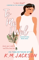To Me I Wed 149670570X Book Cover