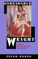 Unbearable Weight: Feminism, Western Culture, and the Body