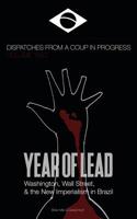 Year of Lead. Washington, Wall Street and the New Imperialism in Brazil 0464055326 Book Cover