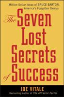 The Seven Lost Secrets of Success: Million Dollar Ideas of Bruce Barton, America's Forgotten Genius 1881760006 Book Cover